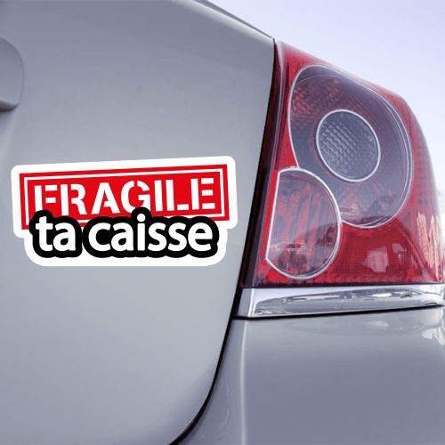 Autocollant Fragile Ta Caisse - 32